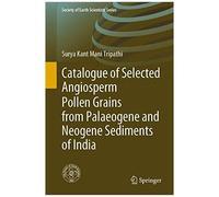 Catalogue Of Selected Angiosperm Pollen Grains From Palaeogene And Neogene Sediments Of India