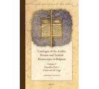 Catalogue Of The Arabic, Persian And Turkish Manuscripts In Belgium Volume 1 Handlist Part 1