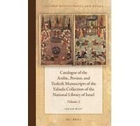 Catalogue Of The Arabic, Persian, And Turkish Manuscripts Of The Yahuda Collection Of The National Library Of Israel Volume 2