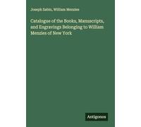 Catalogue of the Books, Manuscripts, and Engravings Belonging to William Menzies of New York