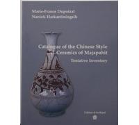 Catalogue of the Chinese Style Ceramics of Majapahit : Tentative Inventory