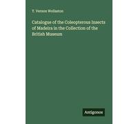 Catalogue of the Coleopterous Insects of Madeira in the Collection of the British Museum