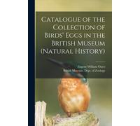 Catalogue Of The Collection Of Birds' Eggs In The British Museum (Natural History)