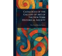 Catalogue of the Gallery of Art of The New York Historical Society