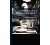 Catalogue of the Hebrew Manuscripts