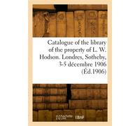 Catalogue of the library of ancient manuscripts and printed books The property of L. W. Hodson - Collectif - Hachette Bnf - broché - Livre