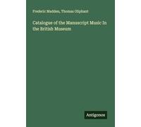 Catalogue of the Manuscript Music In the British Museum