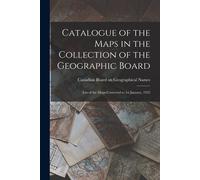 Catalogue Of The Maps In The Collection Of The Geographic Board: List Of The Maps Corrected To 1st January, 1922