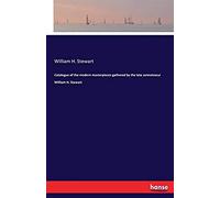 Catalogue Of The Modern Masterpieces Gathered By The Late Connoisseur William H. Stewart