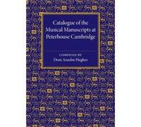 Catalogue of the Musical Manuscripts at Peterhouse Cambridge - Dom Anselm Hughes - Cambridge University Press - Livre en Anglais - Paperback Dom Anselm HughesDom Anselm Hughes (Auteur)