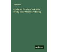 Catalogue of the New York State library: Subject Index Law Library