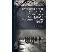 Catalogue of the Officers and Students of Cumberland University Volume 1857-58