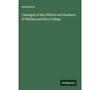 Catalogue of the Officers and Students of William and Mary College