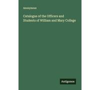 Catalogue of the Officers and Students of William and Mary College
