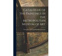 Catalogue of the Paintings in the Metropolitan Museum of Art