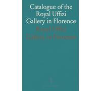 Catalogue of the Royal Uffizi Gallery in Florence