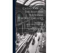 Catalogue Of The Scottish National Portrait Gallery