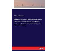 Catalogue Of The Snow Collection Of Modern Silver Medals And Coins : With A Copious Index : In The Latter Will Be Found An Interesting Variety Of American And Foreign Copper Coins And Medals, Cut Ston