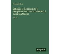 Catalogue of the Specimens of Hemiptera Heteroptera in Collection of the British Museum: Vol. VI