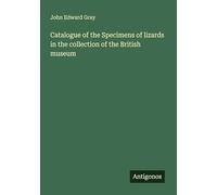 Catalogue of the Specimens of lizards in the collection of the British museum