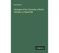 Catalogue of the University of North Carolina, at Chapel Hill