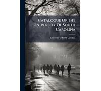 Catalogue Of The University Of South Carolina