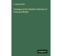 Catalogue of the Valuable Collection of Coins and Medals