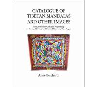 Catalogue Of Tibetan Mandalas And Other Images: Texts, Initiation Cards And Prayer Flags In The Royal Library And National Museum, Copenhagen