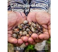 Catalogue of Useful Plants of Colombia Catalogue of Useful Plants of Colombia (Auteur)