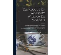 Catalogue Of Works By William De Morgan