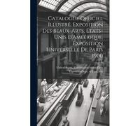 Catalogue Officiel Illustré, Exposition Des Beaux-Arts, États-Unis D'ameérique, Exposition Universelle De Paris 1900