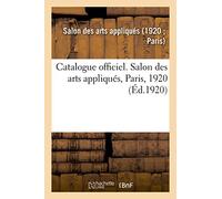 Catalogue officiel. Salon des arts appliqués, Paris, 1920