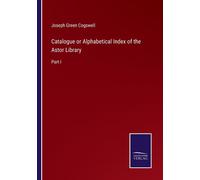 Catalogue Or Alphabetical Index Of The Astor Library