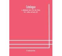 Catalogue; Or, Alphabetical Index Of The Astor Library