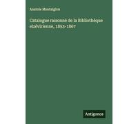 Catalogue raisonné de la Bibliothèque elzévirienne, 1853-1867