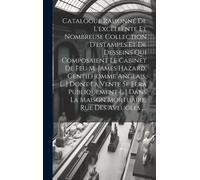 Catalogue Raisonné De L'excellente Et Nombreuse Collection D'estampes Et De Desseins Qui Composaient Le Cabinet De Feu M. James Hazard, Gentilhomme Anglais, [...] Dont La Vente Se Fera Publiquement [.