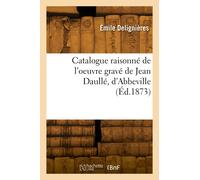 Catalogue Raisonné De L'oeuvre Gravé De Jean Daullé, D'abbeville