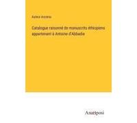 Catalogue Raisonné De Manuscrits Éthiopiens Appartenant À Antoine D'abbadie