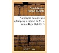 Catalogue Raisonné Des Estampes Du Cabinet De M. Le Comte Rigal