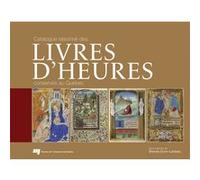 Catalogue raisonné des livres d'Heures conservés au Québec (souple)