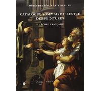 CATALOGUE SOMMAIRE ILLUSTRE - T2 - ECOLE FRANCAISE: MUSEE DES BEAUX ARTS DE LILLE