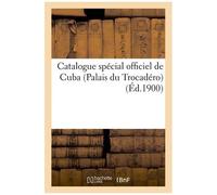 Catalogue Spécial Officiel De Cuba (Palais Du Trocadéro)