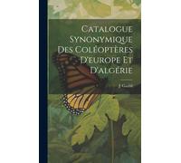 Catalogue Synonymique Des Coléoptères D'europe Et D'algérie