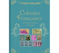 Catalogue Yvert & Tellier, Édition 2025 - Cotation des Timbres des Colonies Françaises et des Bureaux Français à l'Étranger