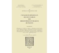 Catalogues Régionaux Des Incunables Des Bibliothèques Publiques De France - Volume 15