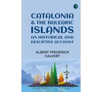Catalonia & the Balearic Islands: an historical and desciptive account