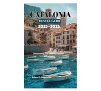 CATALONIA TRAVEL GUIDE 2025-2026: Discovering the Hidden Gems of Barcelona