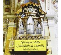 Catalucci - Gli Organi Della Cattedrale Di Amelia [Import]