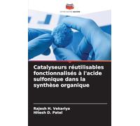 Catalyseurs réutilisables fonctionnalisés à l'acide sulfonique dans la synthèse organique