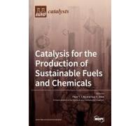 Catalysis For The Production Of Sustainable Fuels And Chemicals
